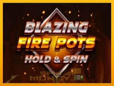 Cihazda oyna Blazing Fire Pots Hold & Spin ve para kazan