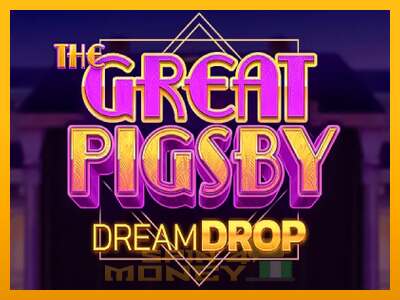 Cihazda oyna The Great Pigsby Dream Drop ve para kazan